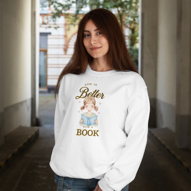 Camiseta Life is Better with a Book Sweatshirt (Criador carregado)