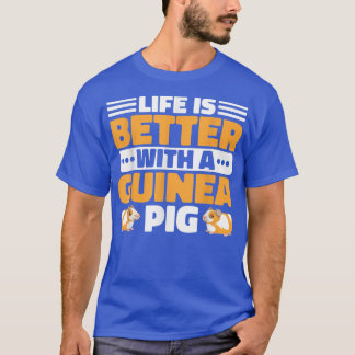 Camiseta Life Is Better With A Guinea Pig Guinea Lover