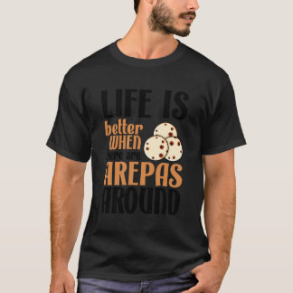 Camiseta Life Is Better With Arepas Cute Latin Food Lover