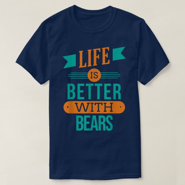 Camiseta Life Is Better With Bears 1219  (Frente do Design)