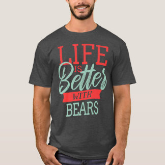 Camiseta Life Is Better With Bears Premium 