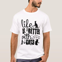 Camiseta Life Is Better With Cats – Cute Cat Lover Quote