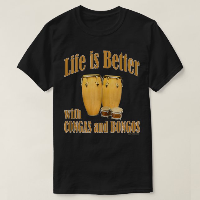 Camiseta Life is better with conga drums and bongo drums pe (Frente do Design)