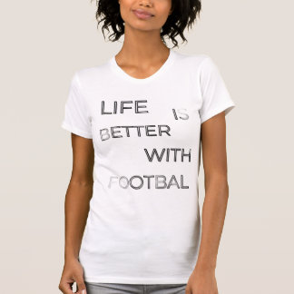 Camiseta Life Is Better With Football Typography | Soccer Q