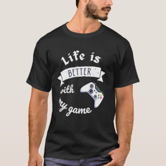 Camiseta life is better with my game perfect design friend 