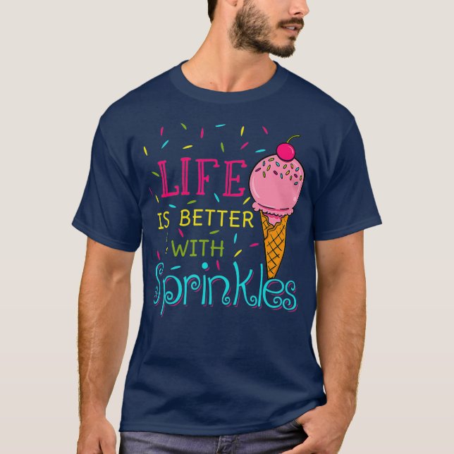 Camiseta Life Is Better With Sprinkles Sweet Ice Cream (Frente)
