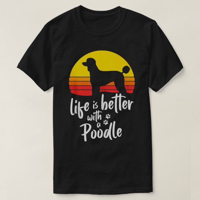 Camiseta Life Is Better With Standard Poodle Mom Caniche Do (Frente do Design)