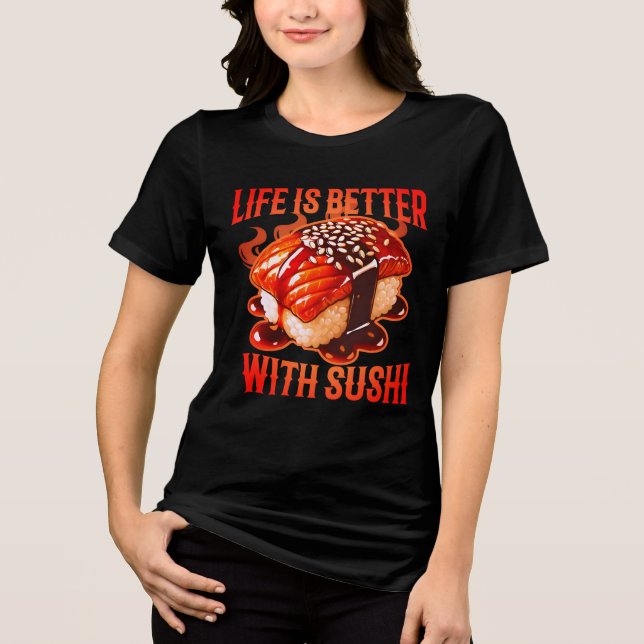 Camiseta life is better with sushi (Frente)