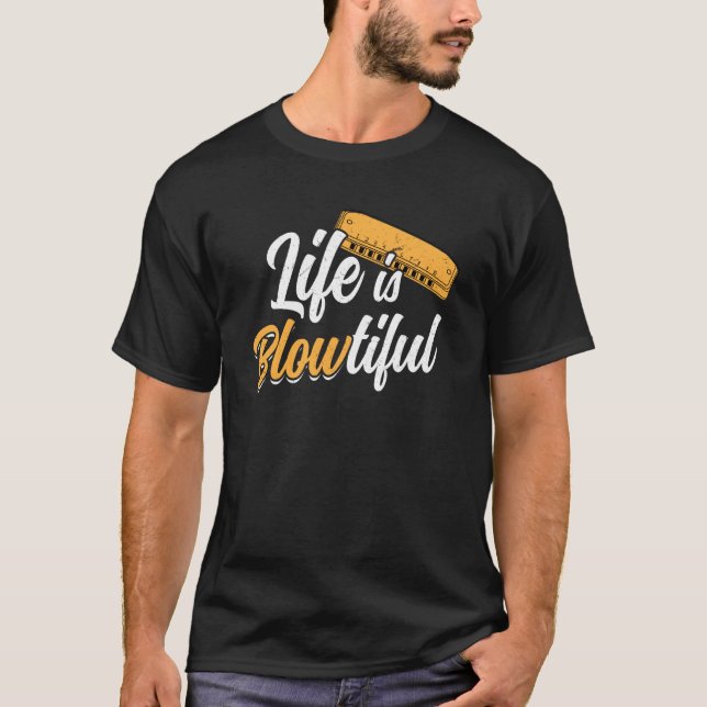 Camiseta Life Is BLOWtiful Harmonica Player (Frente)