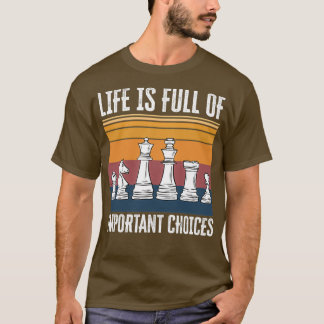 Camiseta Life is Full of Important Choices Chess Funny Gift