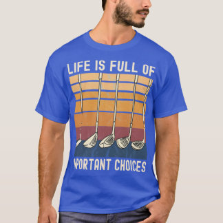 Camiseta Life Is Full of Important Choices Funny Golfer fri