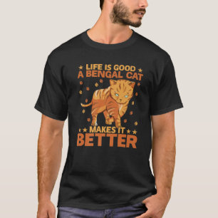 Camiseta Life Is Good A Bengal Cat Makes It Better