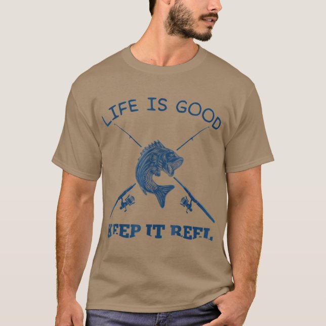Camiseta Life Is Good Keep It Reel Funny Fishing Poles (Frente)