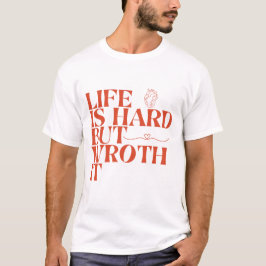 Camiseta Life Is Hard But Worth It Shirt
