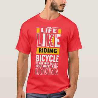 Camiseta Life Is like Riding a Bicycle - Life Quotes for Bi