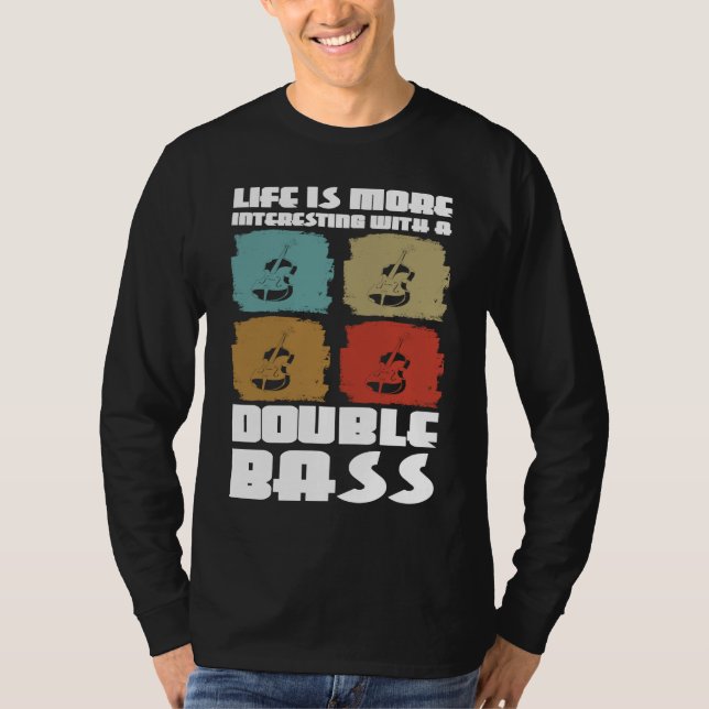 Camiseta life is more interesting with a double bass double (Frente)