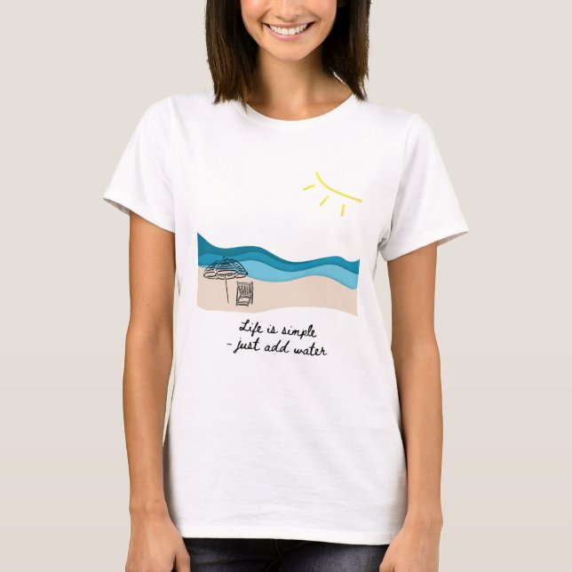 Camiseta Life Is Simple - Just Add Water (Frente)