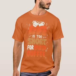 Camiseta Life is Too Short for Bad Coffee by Tobe Fonseca