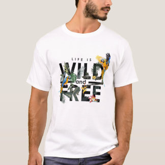 Camiseta Life is wild and free