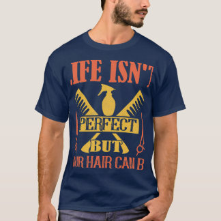 Camiseta Life Isnx27t Perfeito Mas Seu Cabelo Pode Ser Cort
