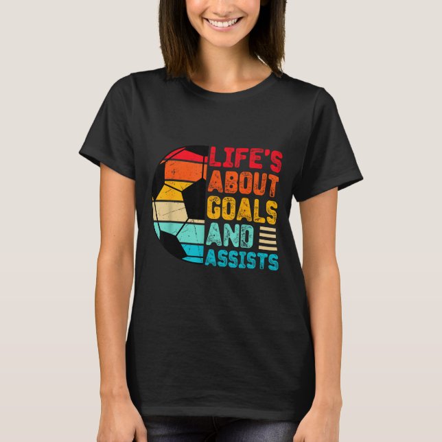 Camiseta Life’s About Goals And Ists Funny Boys Girls Socce (Frente)