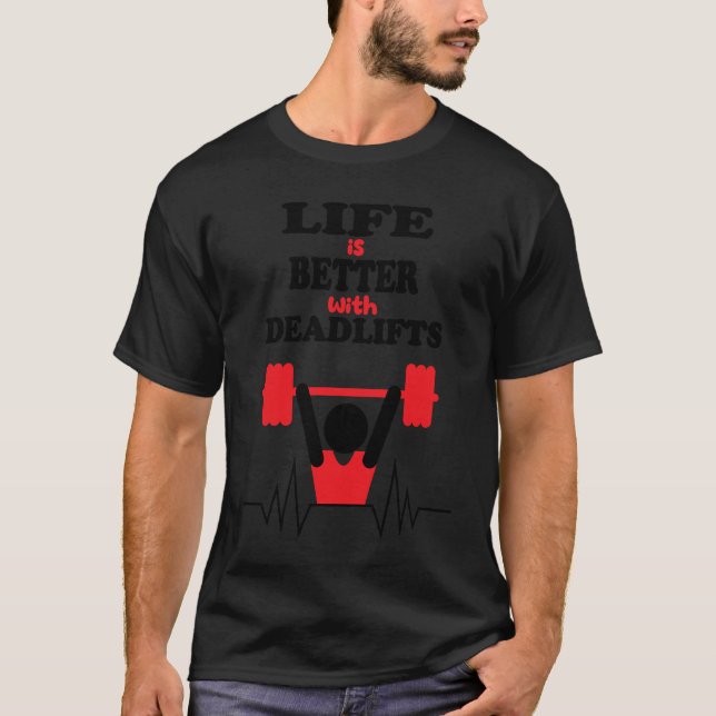 Camiseta Life With Deadlifts Powerlifter Workout Gym Motiva (Frente)