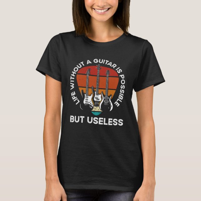 Camiseta Life Without A Guitar Is Possible But Senseless Gu (Frente)