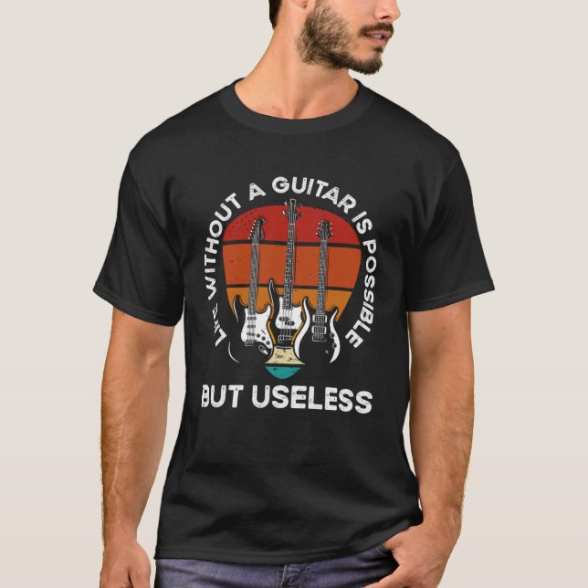 Camiseta Life Without A Guitar Is Possible But Senseless Gu (Frente)