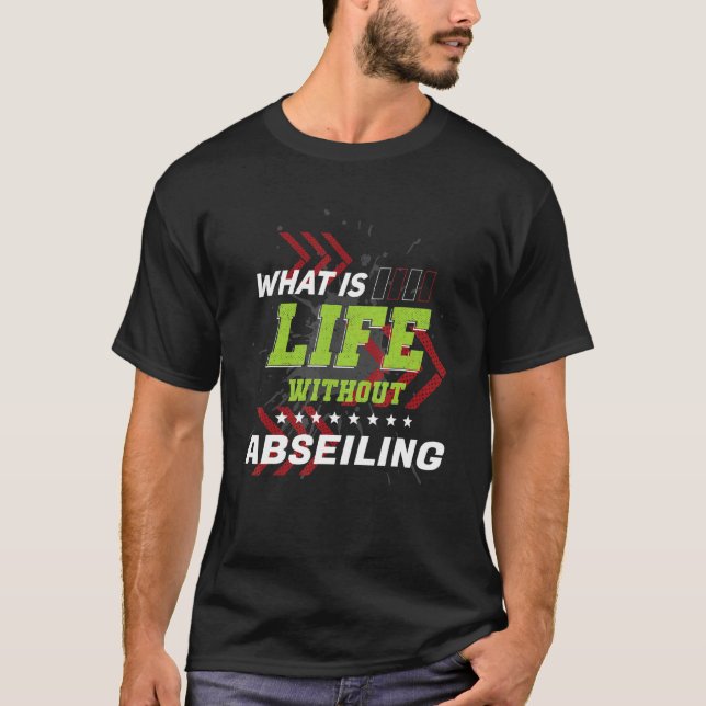 Camiseta Life Without Abseiling  Sports Humor Games Rappell (Frente)