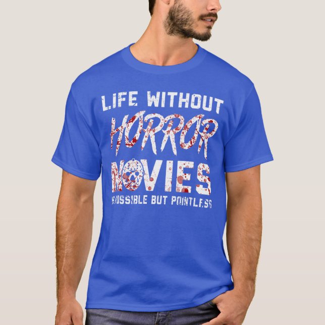 Camiseta Life without Horror Movies Horror Movie friend (Frente)