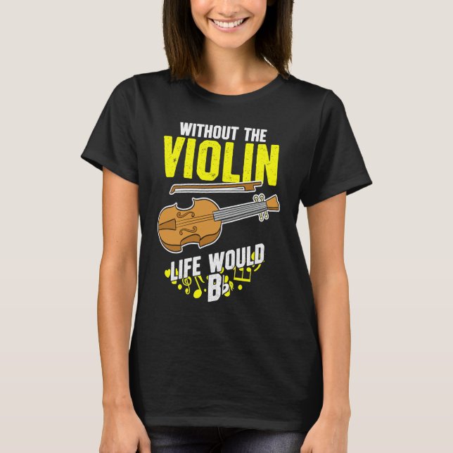 Camiseta Life Without The Violin Would B Flat (Frente)