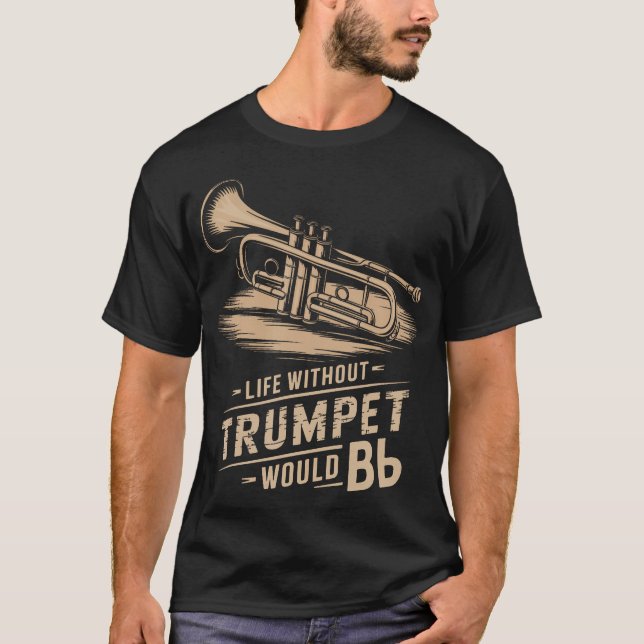 Camiseta Life Without Trumpet Would Be Flat Trumpeter Trump (Frente)
