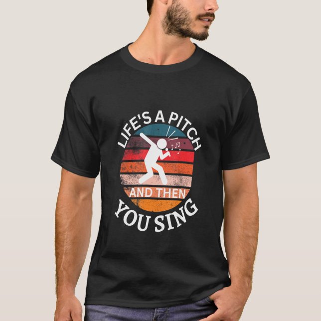 Camiseta Life's a Pitch and then You Sing Barbershop Quarte (Frente)