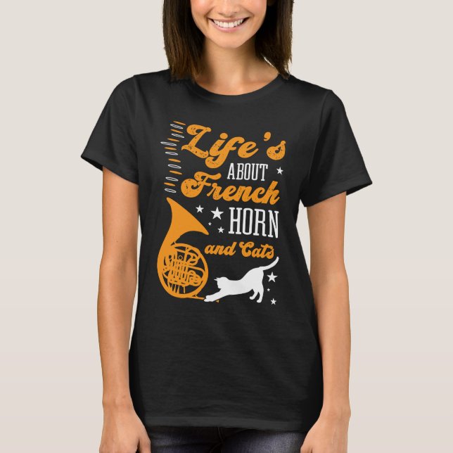 Camiseta Life's About French Horn And Cats Concert Gig Tone (Frente)