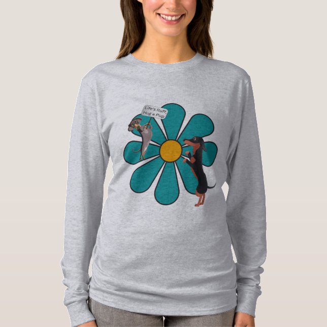Camiseta Life's Ruff, Hug a Pup Cute Flower Dachshund (Frente)