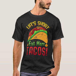 Camiseta Life's Short Eat More Tacos
