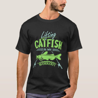 Camiseta Lifting Catfish Is My Workout Fishing