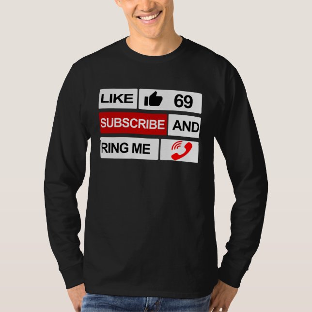 Camiseta Like 69 Subscribe and Ring Me (Frente)