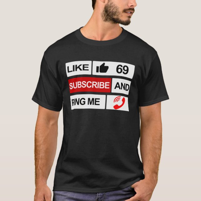 Camiseta Like 69 Subscribe and Ring Me (Frente)