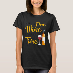 Camiseta Like A Fine Wine I Get Better With Time Wine Drink
