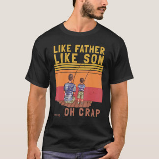 Camiseta Like Father Like Son Oh Crap Vintage Fishing Fathe
