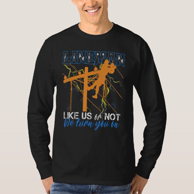 Camiseta Like Us Or Not We Turn You On Funny Cool Lineman (Frente)