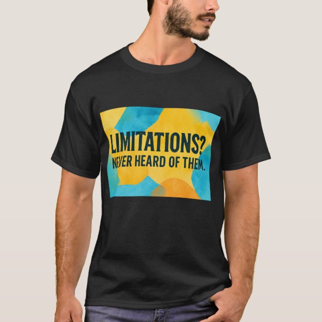 Camiseta Limitações? Nunca ouvi falar deles. (Frente)