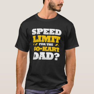 Camiseta Limite de velocidade do Pai Go Kart Racing para o 