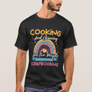 Camiseta Limpeza De cozinhar Não Descobriu O Scrapbooking S