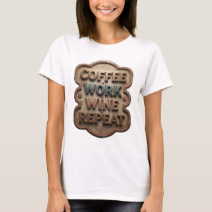 Camiseta Lindo CAFÉ DE TRABALHO VINHO REPITA Impressão Lara