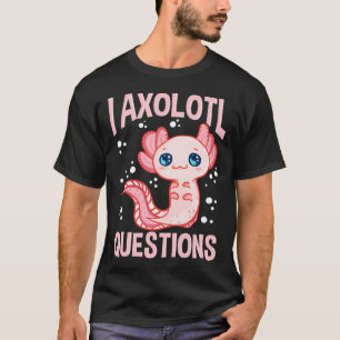 Camiseta Lindo & Divertido Eu Axolotl Perguntas Peixe Andad