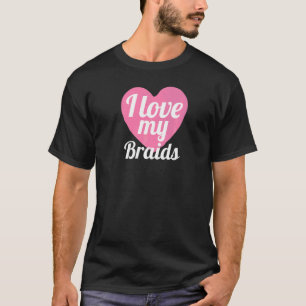Camiseta Lindo Eu Amo Minhas Tranças Coração Trançado Cabel