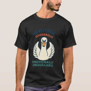 Camiseta Lindo. Perigoso. Emocionalmente Distante. u2013 M