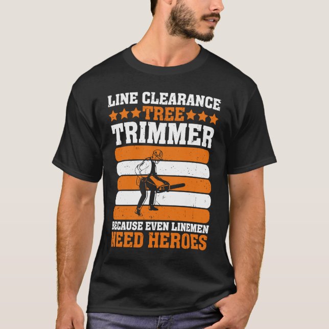 Camiseta Line Clearance Tree Trimmer Because Even Linemen N (Frente)